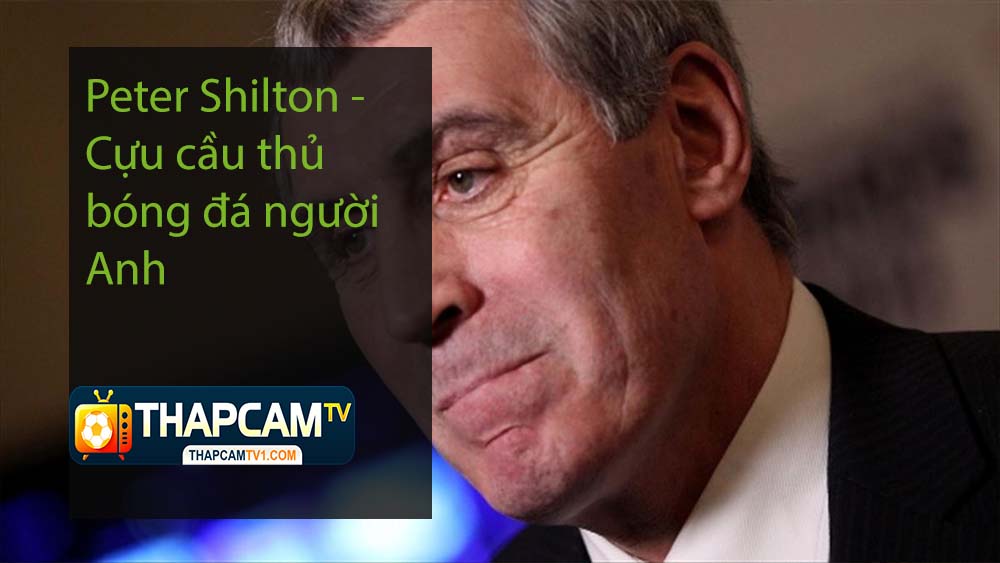 Peter Shilton – Cựu cầu thủ bóng đá người Anh